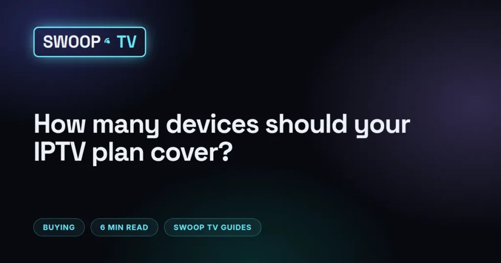 Swoop TV connections – Swoop TV device count guide: living room TV, bedroom TV and phone playing streams at once
