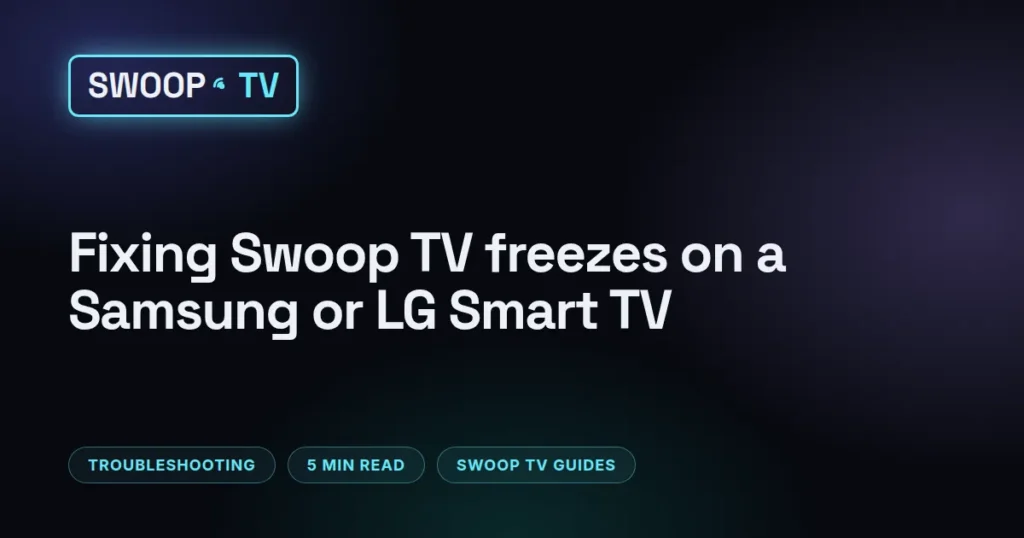 Swoop TV smart TV freezing – Swoop TV playing smoothly on a Samsung Smart TV after a network settings fix