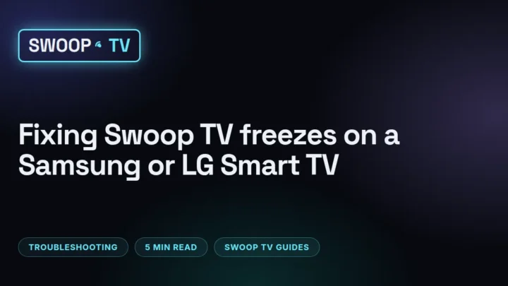 Swoop TV smart TV freezing – Swoop TV playing smoothly on a Samsung Smart TV after a network settings fix